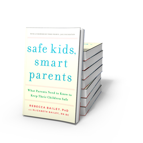 Safe Kids, Smart Parents: What Parents Need to Know to Keep Their Children Safe